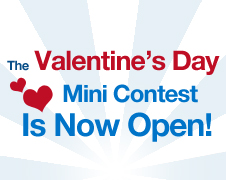 The Valentines Day Mini Contest is Now Open